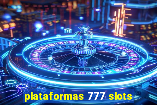 plataformas 777 slots